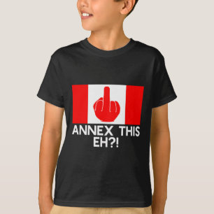 Annex This Eh! Funny Pro Canada Flag For Anti Trum T-Shirt