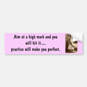 Annie Oakley, Aim at a high mark and you'll hit it Bumper Sticker