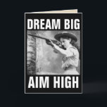 ANNIE OAKLEY WITH GUN, BIRTHDAY GREETING CARDS<br><div class="desc">DREAM BIG AIM HIGH ON COVER. INSIDE READS: AND HAVE A WILD WEST BIRTHDAY GREETING CARD</div>