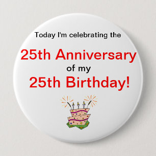 Anniversary of Birth 4 Inch Round Button
