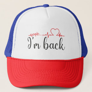 Annnd... I’m Back! Heart Attack Survivor Quote Trucker Hat