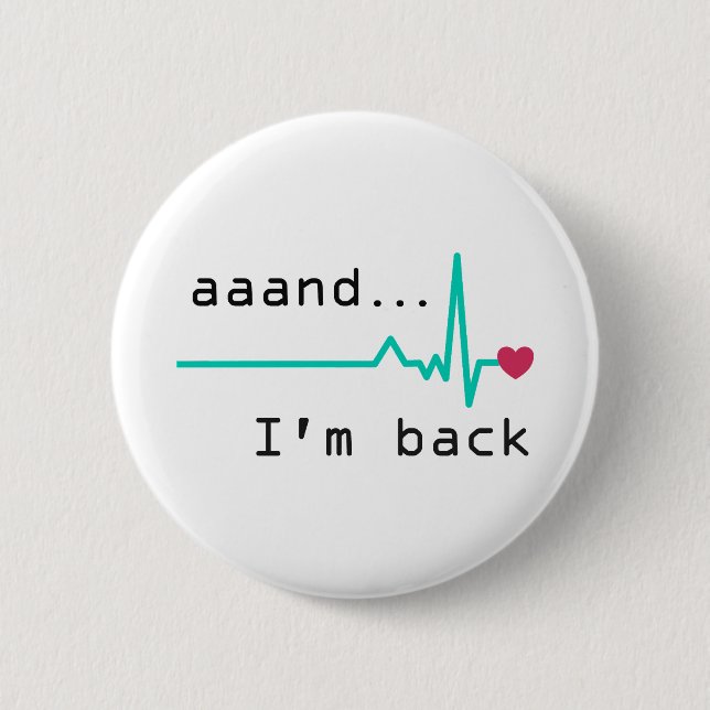 Annnd I'm back, Heart Attack Survivor Business Car 2 Inch Round Button (Front)