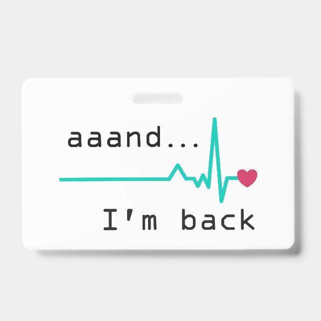 Annnd I'm back, Heart Attack Survivor Business Car Badge (Front)