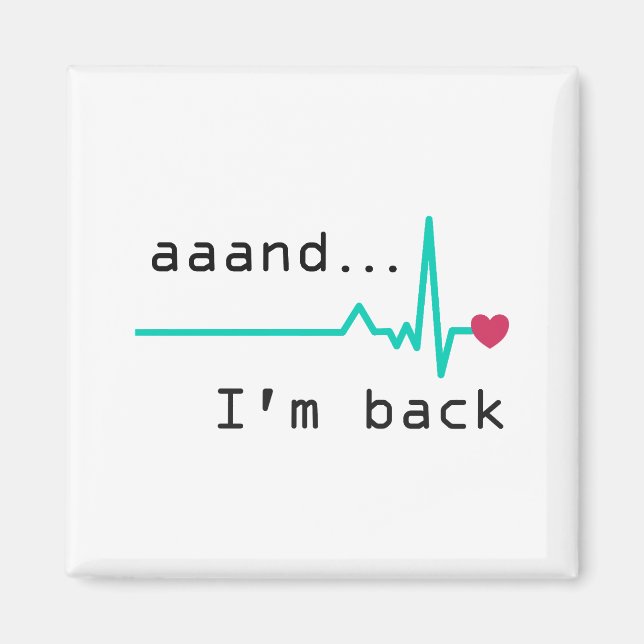 Annnd I'm back, Heart Attack Survivor Business Car Magnet (Front)