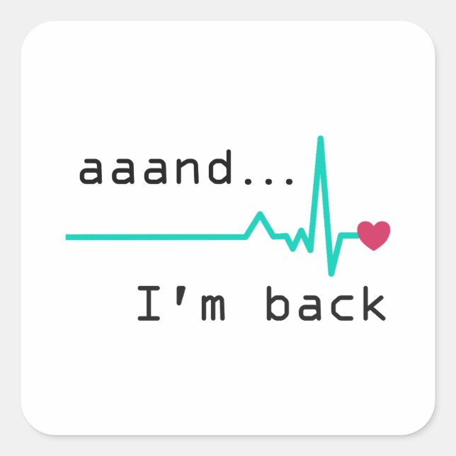 Annnd I'm back, Heart Attack Survivor Business Car Square Sticker (Front)