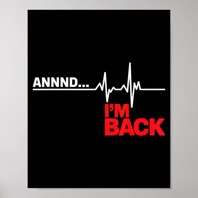 Annnd I'm Back Open Heart Surgery Survivor Heartbe Poster (Front)