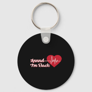 Annnd I'm Ck Coronary Byp Heart Disease Surgery  Keychain