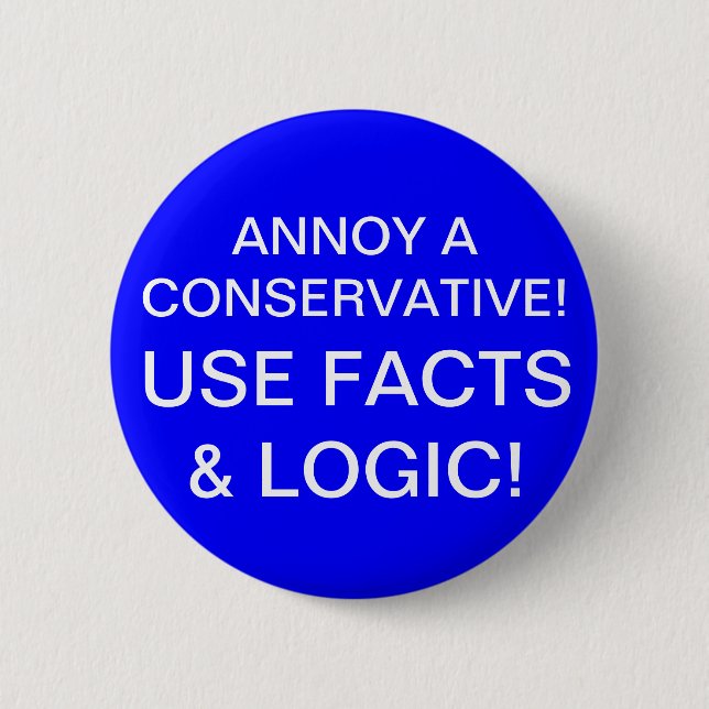 ANNOY A CONSERVATIVE! 2 INCH ROUND BUTTON (Front)