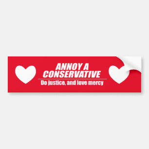 Annoy a Conservative - do justice Bumper Sticker
