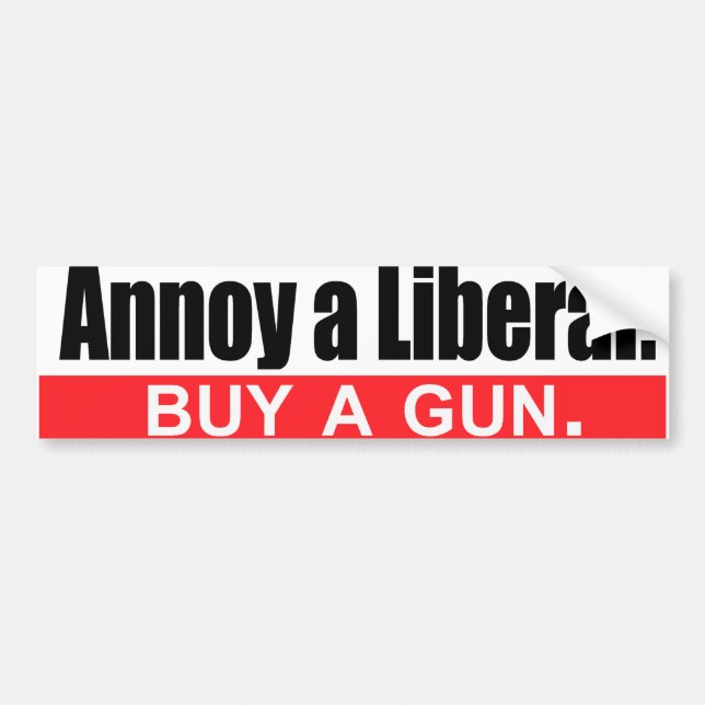 Annoy a Liberal - Buy a gun -.png Bumper Sticker (Front)