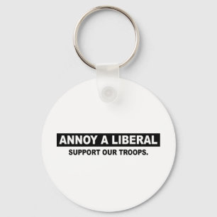 ANNOY A LIBERAL. SUPPORT OUR TROOPS KEYCHAIN