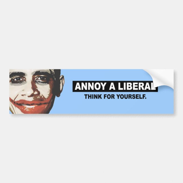 ANNOY A LIBERAL. THINK FOR YOURSELF BUMPER STICKER (Front)