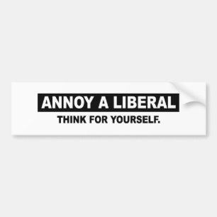 ANNOY A LIBERAL. THINK FOR YOURSELF BUMPER STICKER