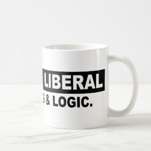 ANNOY A LIBERAL- USE FACTS AND LOGIC COFFEE MUG