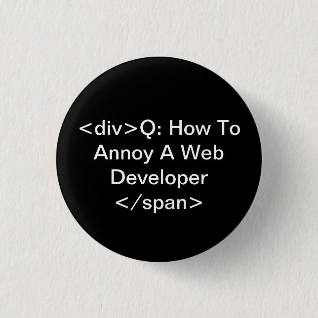 annoy a web developer 1 inch round button (Front)