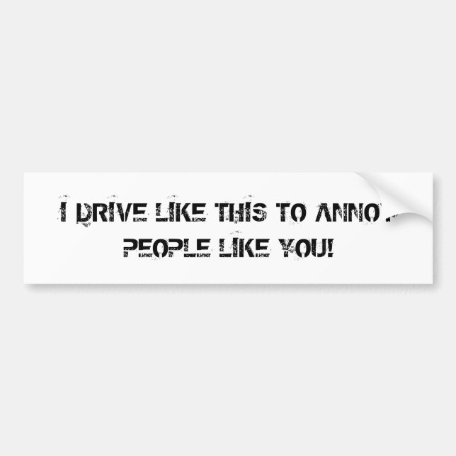 Annoy Drivers Bumper Sticker (Front)