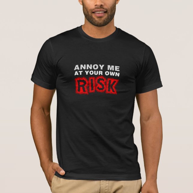 Annoy Me... T-Shirt (Front)
