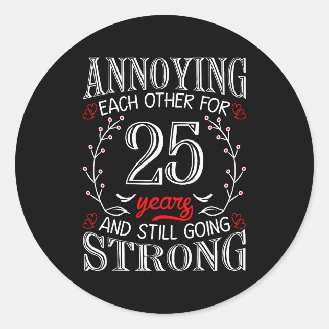 Annoying Each Other For 25 Years 25th Wedding Anni Classic Round Sticker (Front)