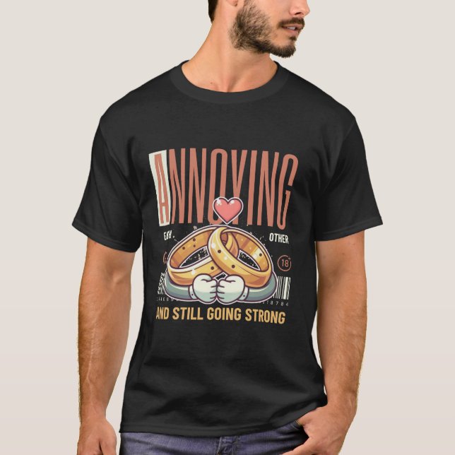 Annoying each other (Marriage) T-Shirt (Front)
