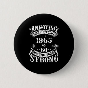 Annoying Each Other Since 1965 60 Years & Stil 2 Inch Round Button