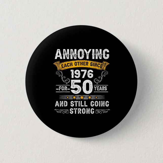 Annoying Each Other Since 1976 Couple Wedding Anni 2 Inch Round Button (Front)