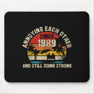 Annoying Each Other Since 1989 Year And Still Goin Mouse Pad