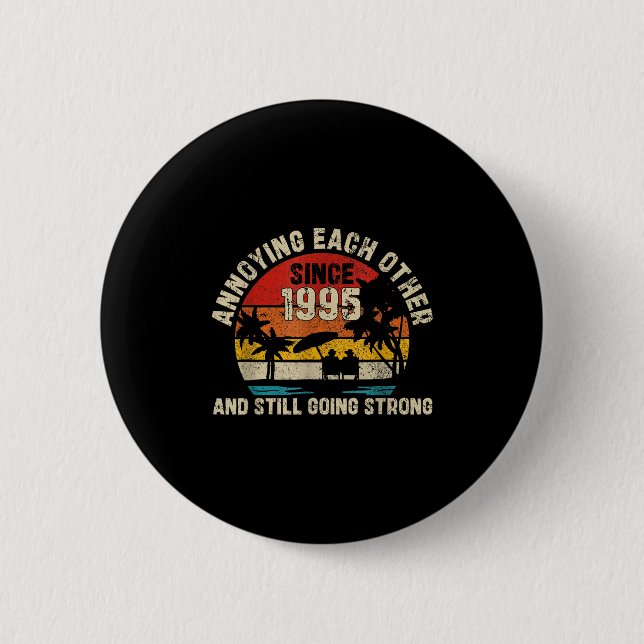 Annoying Each Other Since 1995 Couples Married Ann 2 Inch Round Button (Front)