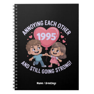 Annoying Each Other Since 1995 Wedding Anniversary Notebook