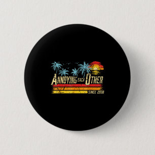 Annoying Each Other Since 2000 Couple Married Sinc 2 Inch Round Button