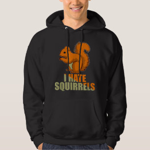 Annoying Garden I Hate Squirrels Funny Gift idea f Hoodie