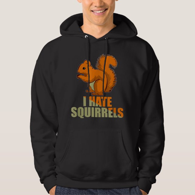 Annoying Garden I Hate Squirrels Funny Gift idea f Hoodie (Front)