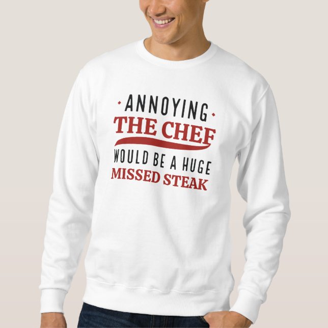 Annoying The Chef Sweatshirt (Front)
