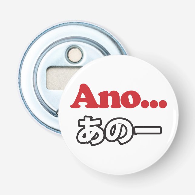 Ano... (Japanese for Umm...I Was Thinking) Bottle Opener (Front)