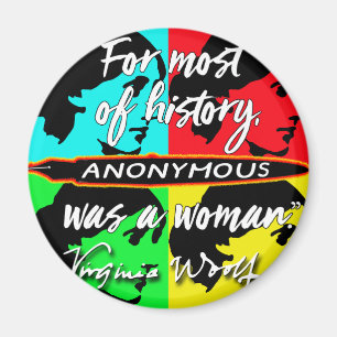 Anonymous Was a Woman ~ Virginia Woolf quote Magnet