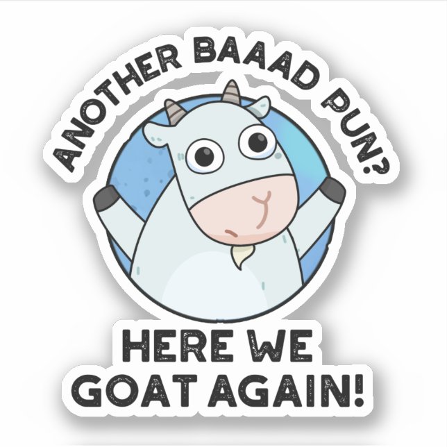Another Baad Pun Here We Goat Again Animal Pun  (Front)