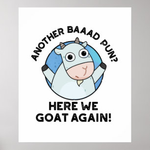 Another Baad Pun Here We Goat Again Animal Pun Poster