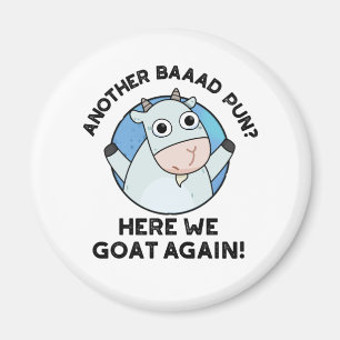 Another Baad Pun Here We Goat Again Cute Animal Pu Magnet