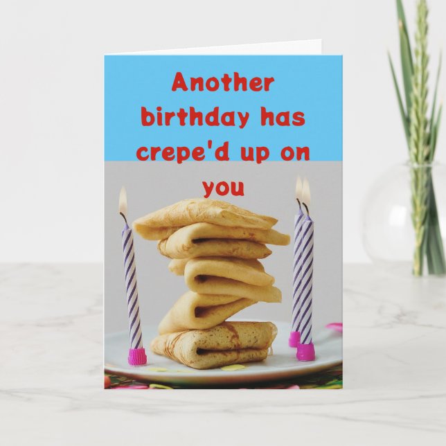 Another Birthday Has Crepe'd Up Funny Birthday Card (Front)