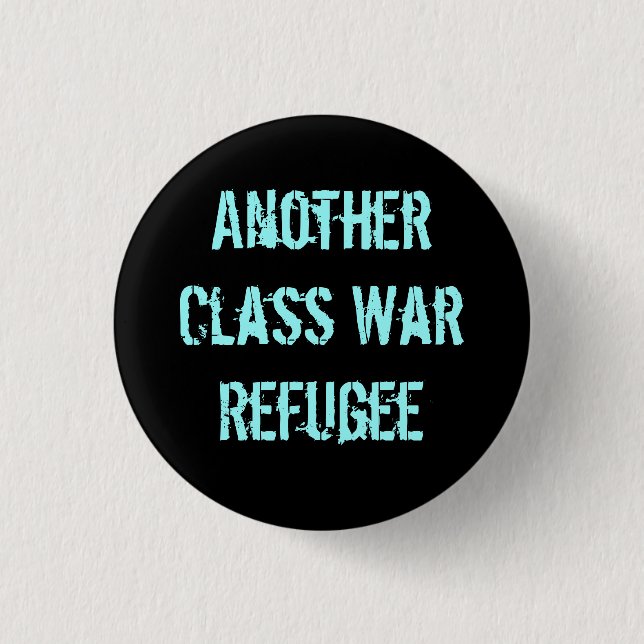 Another Class War Refugee 1 Inch Round Button (Front)