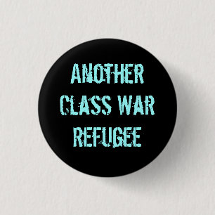 Another Class War Refugee 1 Inch Round Button