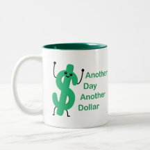 Another Day Another Dollar! Cute Dollar Mug