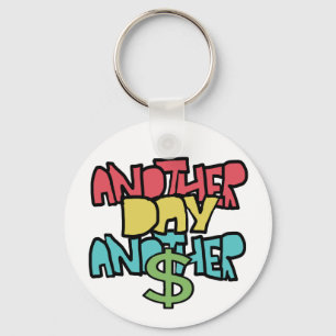 Another Day Another Dollar Keychain