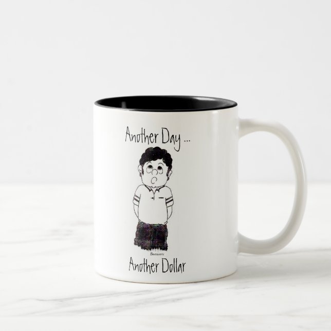 Another Day ..., Another Dollar... Two-Tone Coffee Mug (Right)