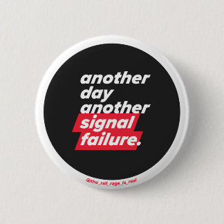 Another Day Another Signal Failure - Badge 2 Inch Round Button
