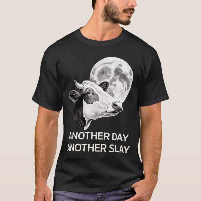 Another Day Another Slay Cow Moon Motivational Quo T-Shirt (Front)