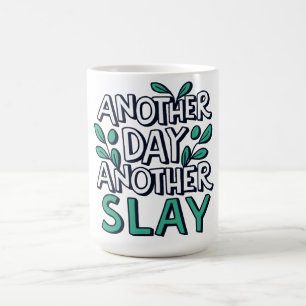 another day another slay - green leafy coffee mug