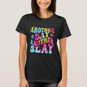 Another Day Another Slay Groovy Inspired Positive T-Shirt