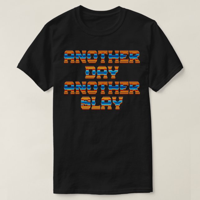 Another Day Another Slay Memes T-Shirt (Design Front)