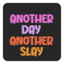 Another Day, Another Slay