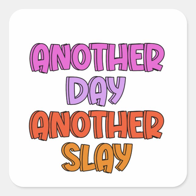 Another Day, Another Slay Square Sticker (Front)